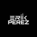 DJ Erik Perez In The Mix. (Read Description)