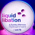 Liquid Libation - A Sunday Afternoon Relaxation | vol 76