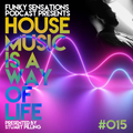 House Music Is A Way Of Life Podcast #015 - Recorded Live at Kiss in Portugal