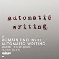 Romain BNO invite Automatic Writing - 11 Octobre 2016