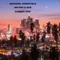 Seasonal Essentials: Hip Hop & R&B - 2006 Pt 3: Summer