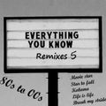 Everything you now Remixes 5