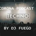 A Brand New Corona Podcast Mix by DJ FUEGO Part 1