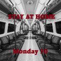STAY AT HOME - MONDAY 30