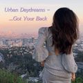 Urban Daydreams - ...Got Your Back
