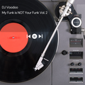 @IAMDJVoodoo pres. My Funk is NOT Your Funk Vol. 2 (2021-02-19)