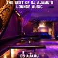 The Best of DJ Ajamu's Lounge Music
