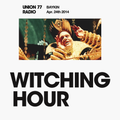 Witching Hour @ Union 77 Radio 24.04.2014 'Yes We Were Beautiful'