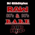 DJ GlibStylez - RAW & RARE (80's 90's Hip Hop Mix)