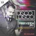 Praveen Jay - DISCO DISCO | EP #33