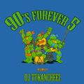 DJ Tukancheez 90s Forever Volume 5