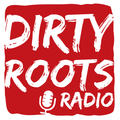 Dirty Roots Radio 7/30/18