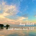 Aug 2022 deep music mix 101