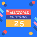 Dj Allworld: mix sessions 25 (perfect for the bars & clubs)