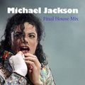 Final House Mix - Michael Jackson