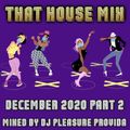 Pleasure Provida - That House Mix Part Two December 2020