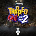 Dj Presley - TRAPPed Out 2