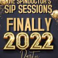 THE SPINDOCTOR'S SIP SESSIONS - FINALLY 2022 (JANUARY 9, 2022)