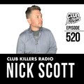 Club Killers Radio #520 - Nick Scott