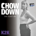 Chow Down : 048 : Guest Mix : k2k