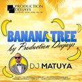 DJ MATUYA - BANANA TREE