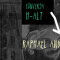 Conversa H-alt - Raphael Andrade