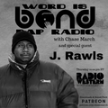 Word is Bond Rap Radio #514 with J. Rawls