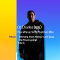 Covid-19 Mix Series- DJ Charles Bass Alterantive-NuWave Mix
