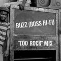 Buzz (Boss Hi-Fi) "Too Rock" Mix
