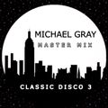 Michael Gray Classic Disco Mix 3