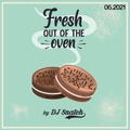 Fresh Out Of The Oven (06/2021) by DJ Snatch