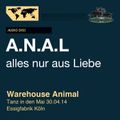 WH35-Warehouse Animal- 30.04.14 Tanz in den Mai mit DJ A.N.A.L- Alles nur aus Liebe