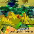 oneiropolisi | the live set