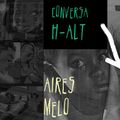 Conversa H-alt - Aires Melo