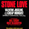 STONE LOVE VALENTINES NIGHT JUGGLING@CHEAP MONDAYZ FEB 2013