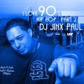 DJ Jinx Paul - I Love The 90's Hip Hop Edition Mixtape Part 2 (1991)