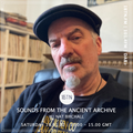 Sounds From The Ancient Archive with Nat Birchall - 15.01.2022