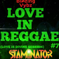 LOVE IN REGGAE #7 2021(LOVE IS DIVINE SESSION) -=- StaMinaTor