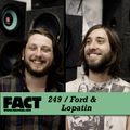 FACT Mix 249: Ford & Lopatin