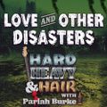 223 – Love and Other Disasters – The Hard, Heavy & Hair Show with Pariah Burke