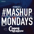 #mashupmonday Mixed by 'Connor Morrison'