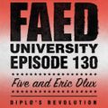 FAED University Episode 130 with Five And Eric Dlux