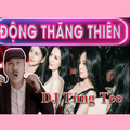Deep House 2018 - Động Thăng Thiên (Quỳnh Búp Bê) ...Vol.57 - DJ Tùng Tee Mix (Dục Tú - Đông Anh)