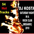 DJ KOSTA - SATURDAY NIGHT IN A ROCK CLUB! ( 2010 MEGAMIX )
