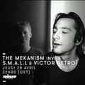 The Mekanism invite S.M.A.L.L & Victor Petroï - 28 avril 2016
