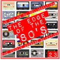 THE EDGE OF THE 80'S : 23