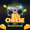 80's Cheese! (Part 2) [Christian Wheel]