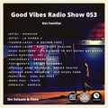 Good Vibes Radio Show 053 - 3rd hour with Ibn Salaam & Fisto (Get Familiar)
