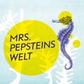 Mrs. Pepsteins Welt - Throwback -  "Habt keine Angst vor Müttern und anderen Spezies Mix"  (2006)