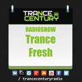 Trance Century Radio - RadioShow #TranceFresh 381